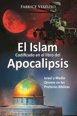 El Islam Codificado En El Libro Del Apocalipsis - fabrice statuto - cover