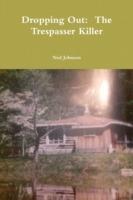 Dropping Out: the Trespasser Killer - Ned Johnson - cover