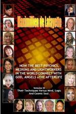 Volume 2. How the Best Psychics, Mediums and Lightworkers in the World Connect with God, Angels and the Afterlife