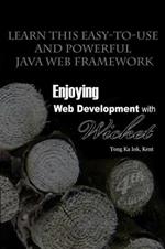 Enjoying Web Development with Wicket (4th Edition)