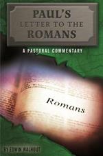 Paul's Letter to the Romans: A Pastoral Commentary