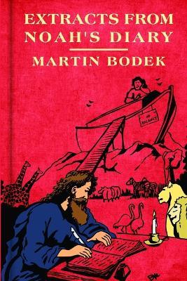 Extracts from Noah's Diary - Martin Bodek - cover