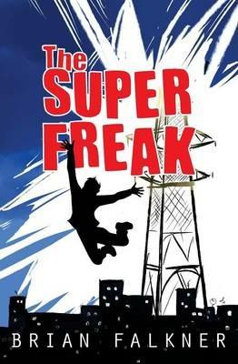 The Super Freak - Brian Falkner - cover