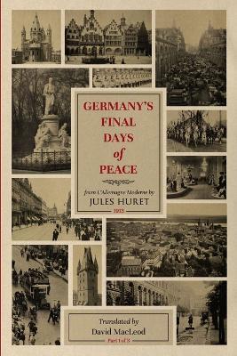 Germany's Final Days of Peace - David MacLeod,Jules Huret - cover