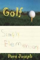 Golf Simply Elementary - Dave Joseph - cover