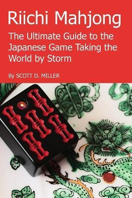 Riichi Mahjong: the Ultimate Guide to the Japanese Game Taking the World by Storm - Scott D. Miller - cover