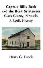 Captain Billy Bush and the Bush Settlement, Clark County, Kentucky, A Family History