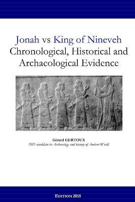 Jonah vs King of Nineveh: Chronological, Historical and Archaeological Evidence - Gerard Gertoux - cover