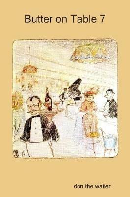 Butter on Table 7 - don the waiter - cover