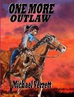 One More Outlaw - Michael Verrett - cover