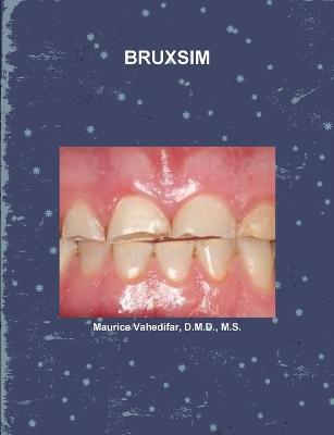 Bruxsim - D.M.D., M.S., Maurice . Vahedifar - cover