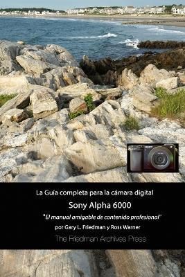 La Guia Completa Para La Camara Sony A6000 (Edicion En B&N) - Gary L. Friedman - cover