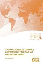 Confidence-Building in Cyberspace: A Comparison of Territorial and Weapons-Based Regimes