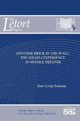 Another Brick in the Wall: the Israeli Experience in Missile Defense - Jean-Loup Samaan,Strategic Studies Institute,U.S. Army War College - cover