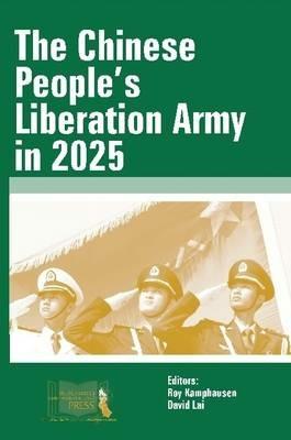 The Chinese People's Liberation Army in 2025 - Roy Kamphausen,David Lai,U.S. Army War College - cover