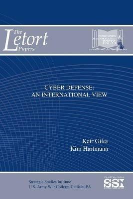 Cyber Defense: an International View - Keir Giles,Kim Hartmann,Strategic Studies Institute - cover