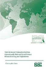 The Human Terrain System: Operationally Relevant Social Science Research in Iraq and Afghanistan