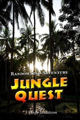 Random Solo Adventure: Jungle Quest - J. Pingo Lindstrom - cover