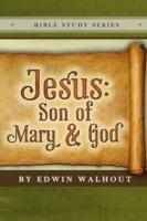 Jesus: Son of Mary and God