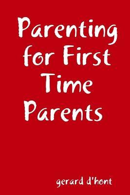Parenting for First Time Parents - gerard d'hont - cover