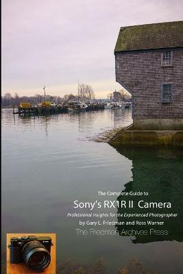 The Complete Guide to Sony's Rx1r II Camera (B&W Edition) - Gary L. Friedman,Ross Warner - cover