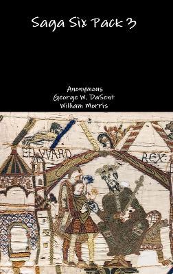 Saga Six Pack 3 - Anonymous,George W. Dasent,William Morris - cover
