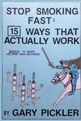 Stop Smoking Fast: 15 Ways That Actually Work - Gary Pickler - cover