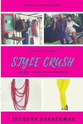 Style Crush: the Style Guide - Teondra Bannerman - cover