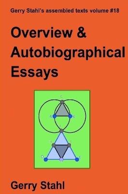 Overview and Autobiographical Essays - Gerry Stahl - cover