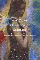 Book Three: Illusions of Existing - Candice Louisa Daquin - cover