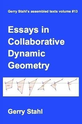 Essays in Collaborative Dynamic Geometry - Gerry Stahl - cover