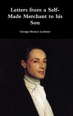 Letters from a Self-Made Merchant to His Son - George Horace Lorimer - cover