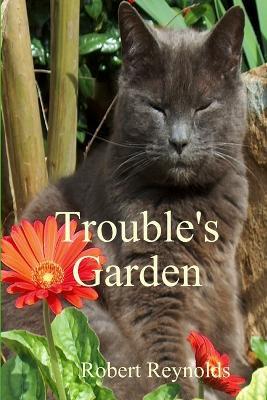 Trouble's Garden - Robert Reynolds - cover