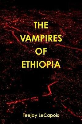 The Vampires  Of  Ethiopia - Teejay LeCapois - cover