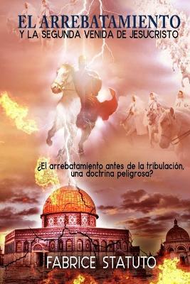EL Arrebatamiento Y La Segunda Venida De Jesucristo - fabrice statuto - cover