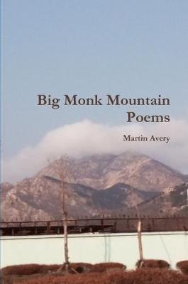 Big Monk Mountain Poems - Martin Avery - cover