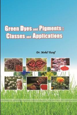 Green Dyes and Pigments: Classes and Applications - Mohd Yusuf - cover