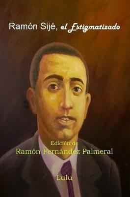 Ramon Sije, El Estigmatizado - Ramon Fernandez Palmeral - cover