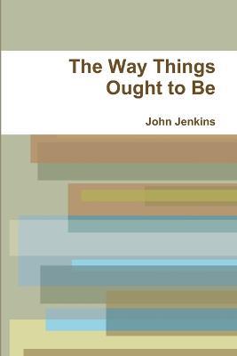 The Way Things Ought to Be - John Jenkins - cover