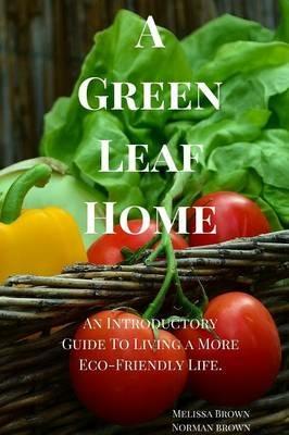 A Green Leaf Home - Melissa & Norman Brown - cover