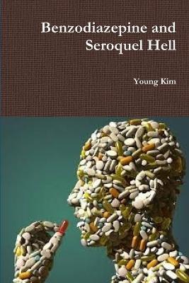 Benzodiazepine and Seroquel Hell - Young Kim - cover