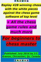 Replay 428 Winning Chess with the White Pieces Against the High Chess Software + All the Chess Rules and Much More - J.C. Grenon - cover