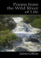 Poems from the Wild River of Life - James Collins - cover
