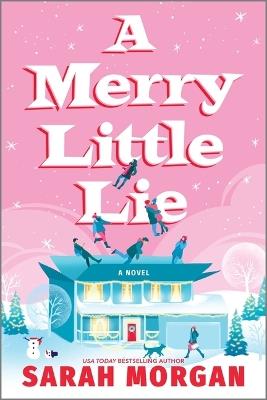 A Merry Little Lie: A Heartwarming Christmas Holiday Romance - Sarah Morgan - cover