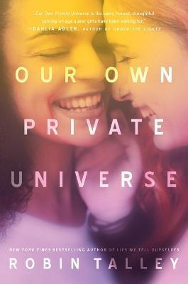 Our Own Private Universe - Robin Talley - cover