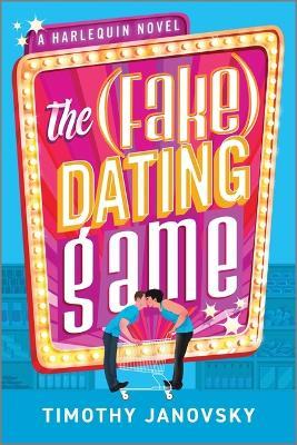 The (Fake) Dating Game - Timothy Janovsky - cover