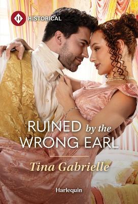 Ruined by the Wrong Earl - Tina Gabrielle - cover