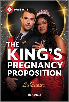 The King's Pregnancy Proposition: A Spicy Royal Billionaire Romance - Laquette - cover