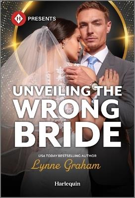 Unveiling the Wrong Bride - Lynne Graham - cover