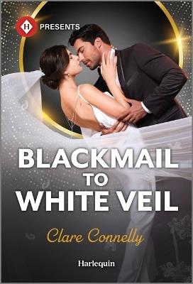Blackmail to White Veil - Clare Connelly - cover